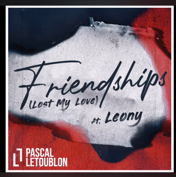 Pascal Letoublon feat. Leony - Friendships (Lost My Love)