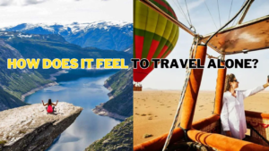 How Does It Feel To Travel Alone?