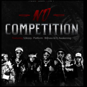 Posh X Bway, Papy – No Competition Ft Billnass , S2kizzy, Platform, Dj Awakening