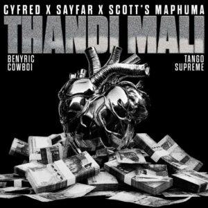 Cyfred – Thandi Mali Ft Sayfar, Scotts Maphuma, BenyRic, CowBoii & Tango Supreme