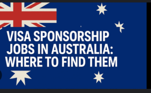 5 Key Strategies to Secure Jobs in Australia with Visa Sponsorship (2025 Guide)