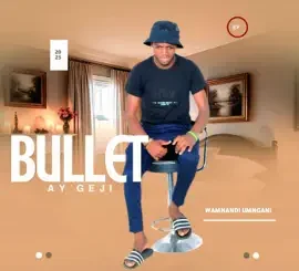 Bullet ay’geji – Wamnandi umngani